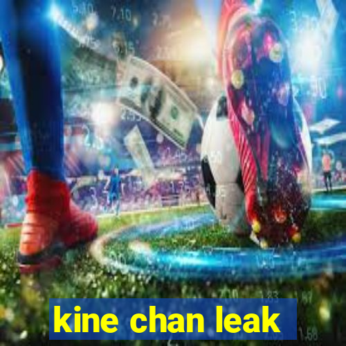 kine chan leak